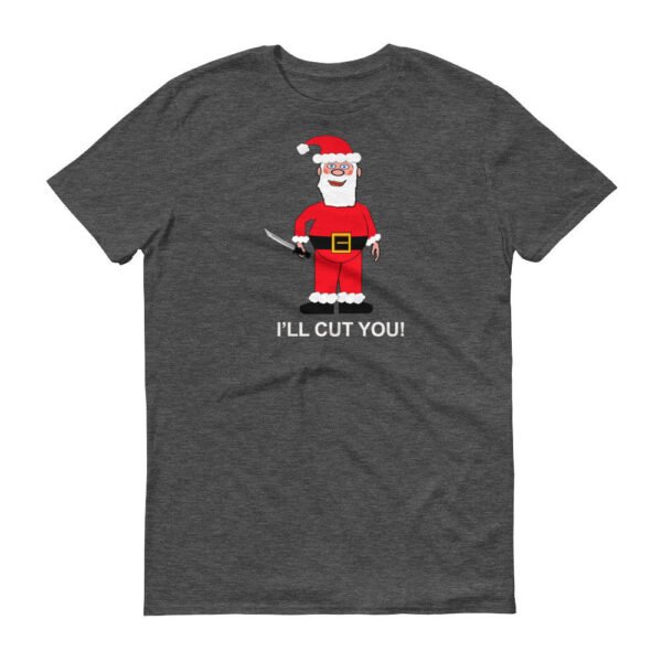SANTA WILL CUT YOU II t-shirt